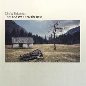 The Land We Knew The Best - Chris Eckman - Music - GLITTERHOUSE - 4015698325270 - January 24, 2025