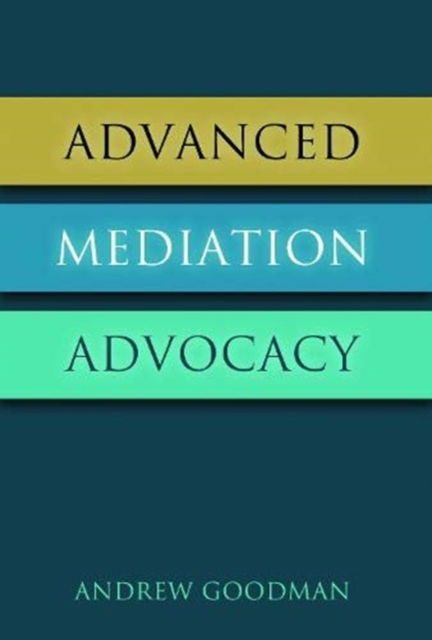 Cover for Andrew Goodman · Advanced Mediation Advocacy (Hardcover Book) (2024)