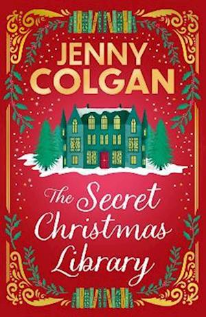 Cover for Jenny Colgan · The Secret Christmas Library: a funny and romantic seasonal treat from the feel-good phenomenon! (Gebundenes Buch) (2025)