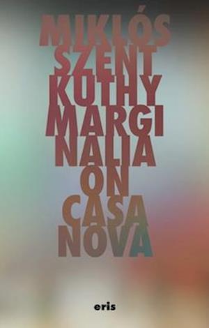 Cover for Miklos Szentkuthy · Marginalia On Casanova - Critical Century (Paperback Book) [New edition] (2025)
