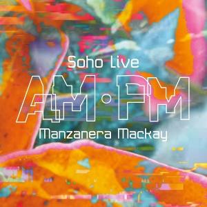Cover for Manzanera,phil / Mackay,andy · Am Pm Soho Live (CD) (2025)
