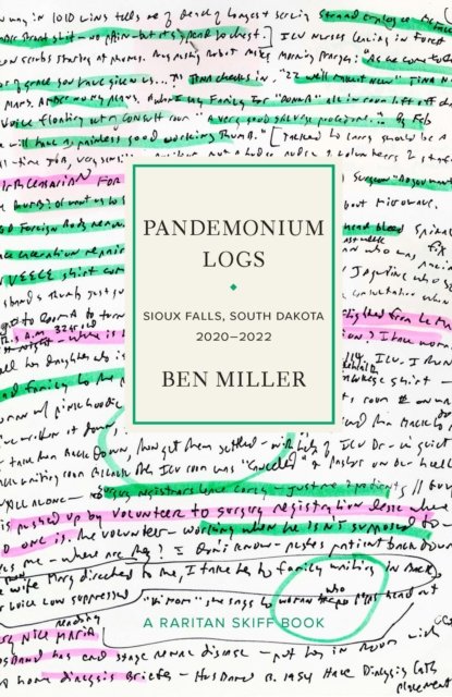 Cover for Ben Miller · Pandemonium Logs: Sioux Falls, South Dakota 2020-2022 - Raritan Skiff Books (Paperback Book) (2024)