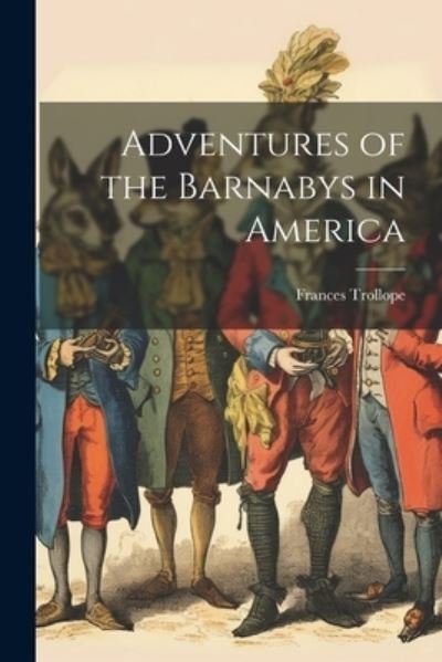 Cover for Frances Trollope · Adventures of the Barnabys in America (Bok) (2023)