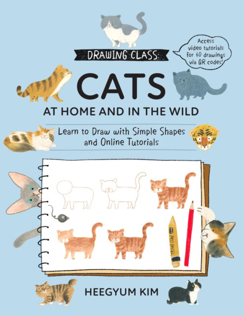 Cover for Heegyum Kim · Drawing Class: Cats at Home and in the Wild: Learn to Draw with Simple Shapes and Online Tutorials - Access video tutorials for 60 drawings via QR codes - Drawing Class (Paperback Book) (2026)