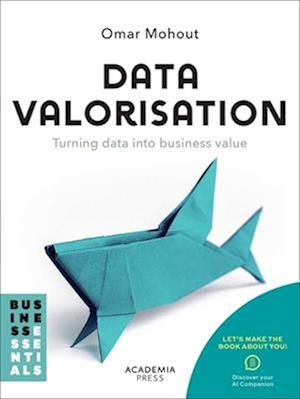 Cover for Omar Mohout · Data Valorisation: Turning data into business value - Academia Press (Taschenbuch) (2025)