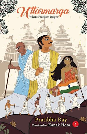 Uttarmarga: Where Freedom Reigns - Pratibha Ray - Books - Rupa Publications India Pvt. Ltd - 9789361564277 - August 1, 2025