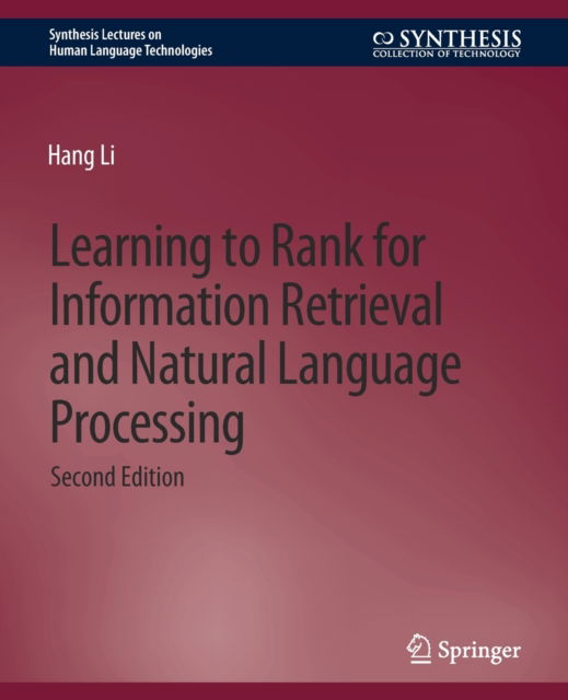 Cover for Hang Li · Learning to Rank for Information Retrieval and Natural Language Processing, Second Edition - Synthesis Lectures on Human Language Technologies (Paperback Book) [2 Revised edition] (2014)