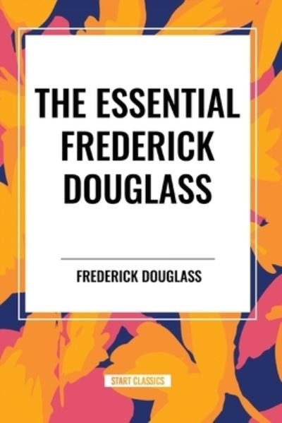 Cover for Frederick Douglass · The Essential Frederick Douglass (an African American Heritage Book) (Pocketbok) (2024)