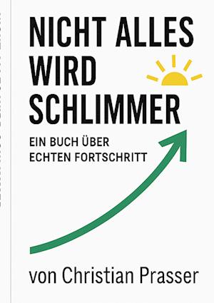 Cover for Christian Prasser · Nicht alles wird schlimmer (Book) (2025)