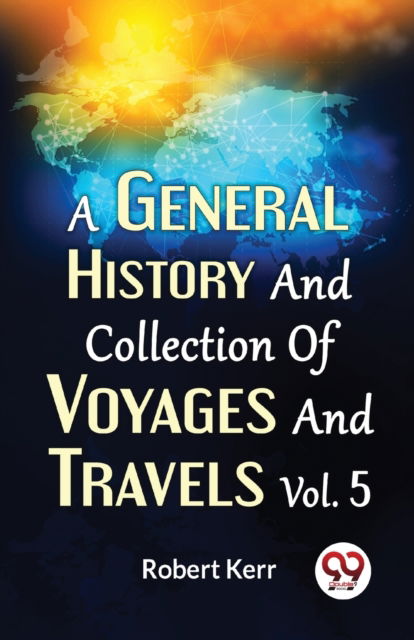 Cover for Robert Kerr · A General History and Collection of Voyages and Travels (Paperback Book) (2023)