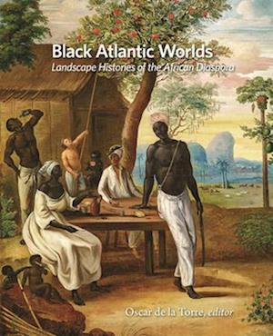 Cover for Black Atlantic Worlds: Landscape Histories of the African Diaspora - Dumbarton Oaks Colloquium on the History of Landscape Architecture (Innbunden bok) (2026)