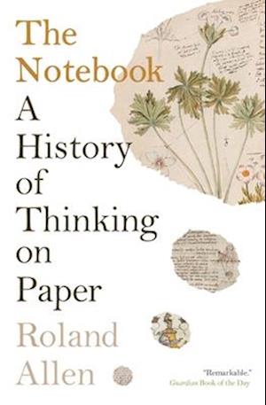 Cover for Roland Allen · The Notebook: A History Of Thinking On Paper (Bog) (2024)