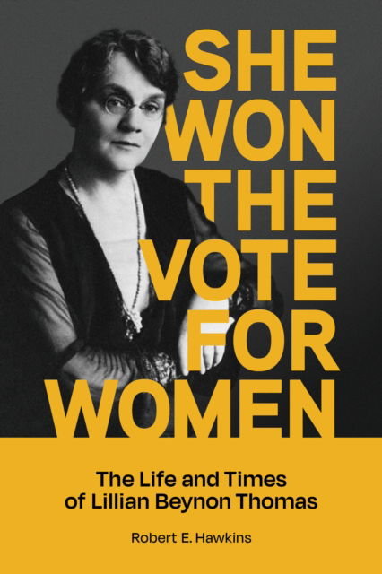 Cover for Robert Hawkins · She Won The Vote For Women: The Life and Times of Lillian Beynon Thomas (Paperback Book) (2025)