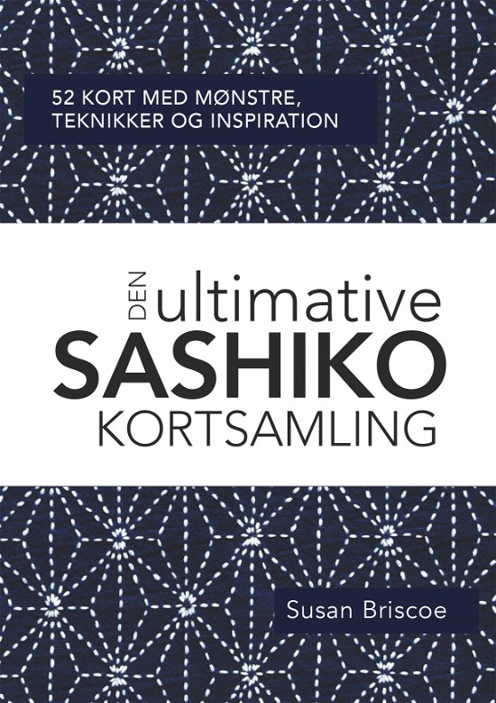 Den ultimative SASHIKO KORTSAMLING - Susan Briscoe - Merchandise - Turbine - 9788743603283 - October 24, 2024