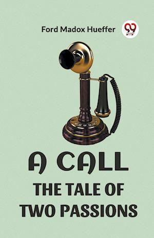 Cover for Ford Madox Hueffer · A Call the Tale of Two Passions (Taschenbuch) (2024)