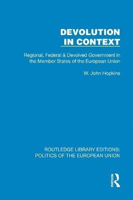 Devolution in Context: Regional, Federal and Devolved Government in the EU - Routledge Library Editions: Politics of the European Union - John Hopkins - Livros - Taylor & Francis Ltd - 9781041073284 - 12 de setembro de 2025