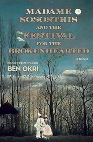 Cover for Ben Okri · Madame Sosostris And The Festival For The Brokenhearted (Book) (2025)