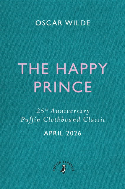 Cover for Oscar Wilde · The Happy Prince and Other Stories - Puffin Clothbound Classics (Hardcover Book) (2026)