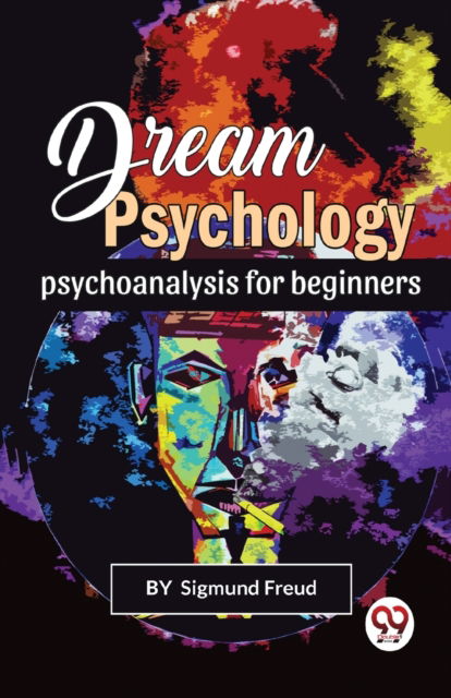 Cover for Sigmund Freud · Dream Psychology Psychoanalysis for Beginners (Pocketbok) (2023)