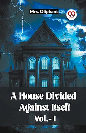 Cover for Mrs Oliphant · A House Divided Against Itself Vol. I (Edition2023) (Taschenbuch) (2023)