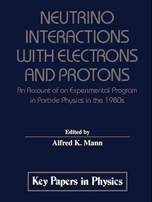 Cover for A.K. Mann · Neutrino Interactions with Electrons and Protons - Key Papers in Applied Physics (Hardcover Book) [1993 edition] (1997)