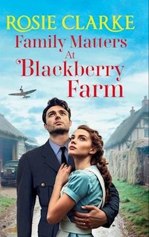 Cover for Rosie Clarke · Family Matters at Blackberry Farm: A BRAND NEW instalment in an emotional, heartfelt saga series from Rosie Clarke for 2025 - Blackberry Farm (Hardcover Book) (2025)