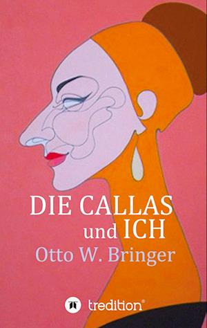 Cover for Otto W. Bringer · Die Callas und ich (Book) (2025)