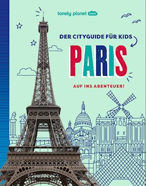 Cover for LONELY PLANET Kinderreiseführer Der Cityguide für Kids Paris (Bog) (2025)