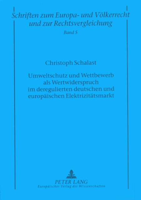 Cover for Schalast Christoph Schalast · Umweltschutz und Wettbewerb als Wertwiderspruch im deregulierten deutschen und europaeischen Elektrizitaetsmarkt (Paperback Book) (2001)