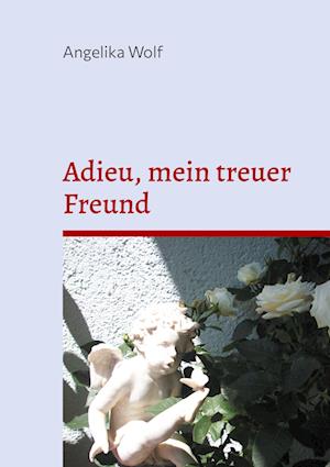 Cover for Angelika Wolf · Adieu, mein treuer Freund (Book) (2025)