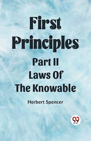 Cover for Herbert Spencer · First PrinciplesPart II.-Laws Of The Knowable (Edition2023) (Paperback Book) (2023)