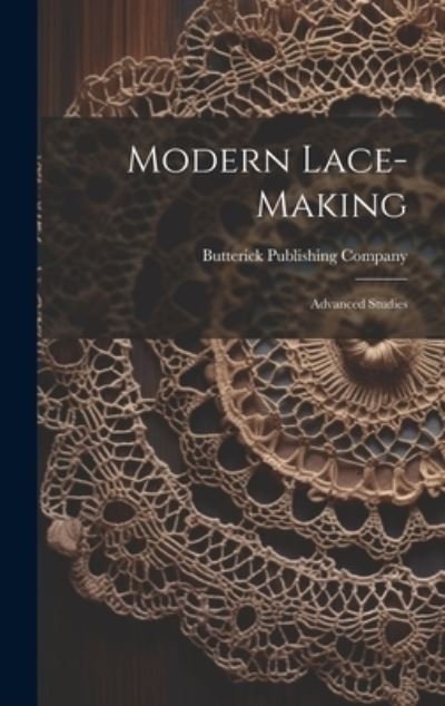 Cover for Butterick Publishing Company · Modern Lace-Making (Book) (2023)