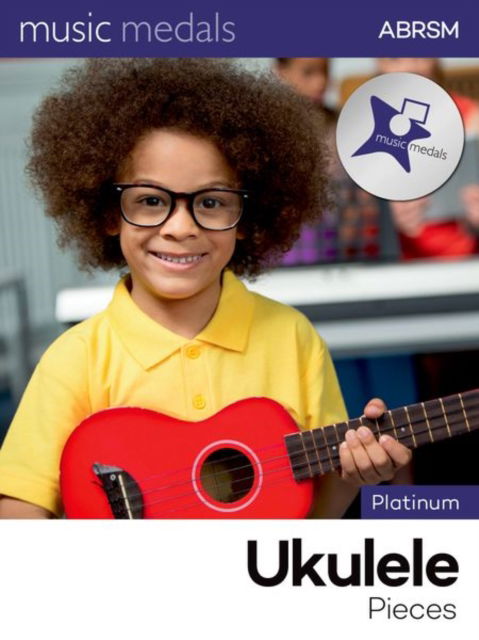 Music Medals Platinum Ukulele Pieces - ABRSM Music Medals - Abrsm - Książki - Associated Board of the Royal Schools of - 9781786016294 - 24 października 2024