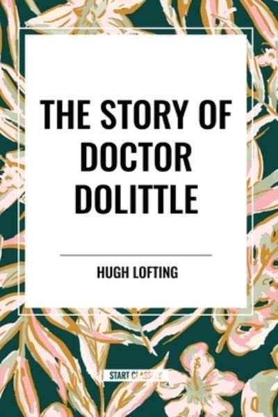 Cover for Hugh Lofting · The Story of Doctor Dolittle (Paperback Bog) (2024)