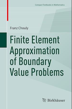 Cover for Franz Chouly · Finite Element Approximation of Boundary Value Problems - Compact Textbooks in Mathematics (Paperback Book) [2024 edition] (2024)