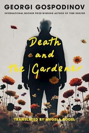 Cover for Georgi Gospodinov · Death and the Gardener (Hardcover Book) (2025)