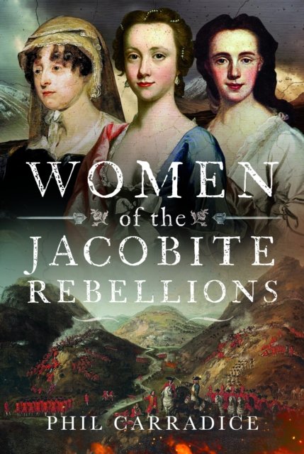 Cover for Phil Carradice · Women of the Jacobite Rebellions (Inbunden Bok) (2024)