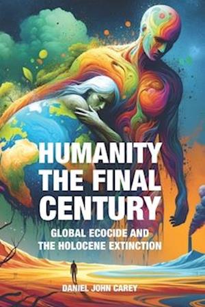 Cover for Daniel John Carey · Humanity the Final Century (Buch) (2024)