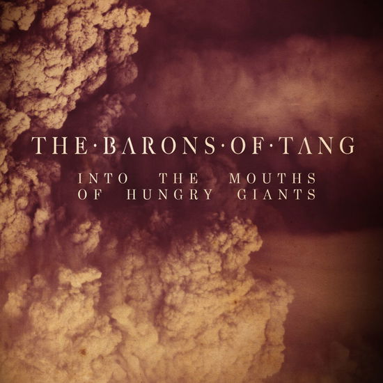 Cover for Barons of Tang, The, Barons of Tang the · Into the Mouths of Hungry Giants (CD) (2013)