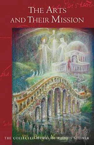 Cover for Rudolf Steiner · The Arts and Their Mission: (Cw 276) Volume 276 - Collected Works of Rudolf Steiner (Paperback Book) (2025)