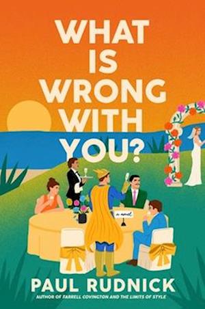 What Is Wrong With You? - Paul Rudnick - Bøger - - 9781668068298 - 25. marts 2025