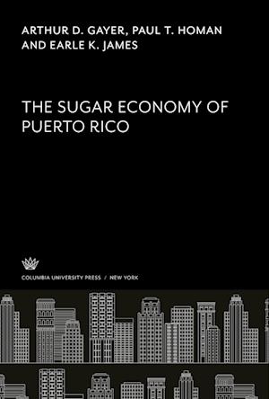 Cover for Arthur D. Gayer · Sugar Economy of Puerto Rico (Book) (2025)
