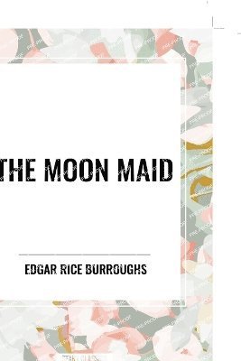 Cover for Edgar Rice Burroughs · The Moon Maid (Paperback Book) (2024)