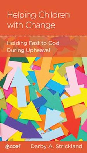 Cover for Darby A Strickland · Helping Your Children with Change: Holding Fast to God During Upheaval (Bok) (2025)