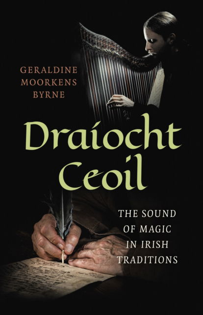 Cover for Geraldine Moorkens Byrne · Dra?ocht Ceoil: The Sound of Magic in Irish Traditions (Taschenbuch) (2026)