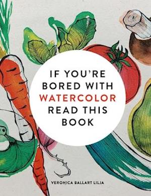 Cover for Veronica Ballart Lilja · If You're Bored With WATERCOLOR Read This Book (Paperback Bog) (2025)