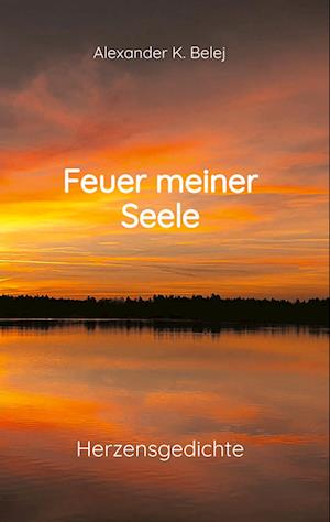 Cover for Alexander K. Belej · Feuer meiner Seele (Book) (2024)