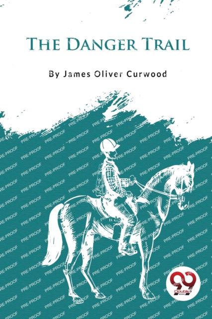 Cover for James Oliver Curwood · The Danger Trail (Pocketbok) (2023)