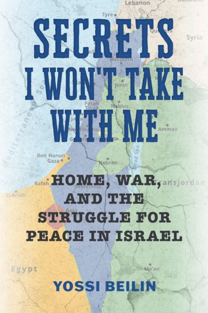 Secrets I Won't Take with Me: Home, War, and the Struggle for Peace in Israel - Jews and Judaism:  History and Culture - Yossi Beilin - Books - The University of Alabama Press - 9780817322304 - April 15, 2025