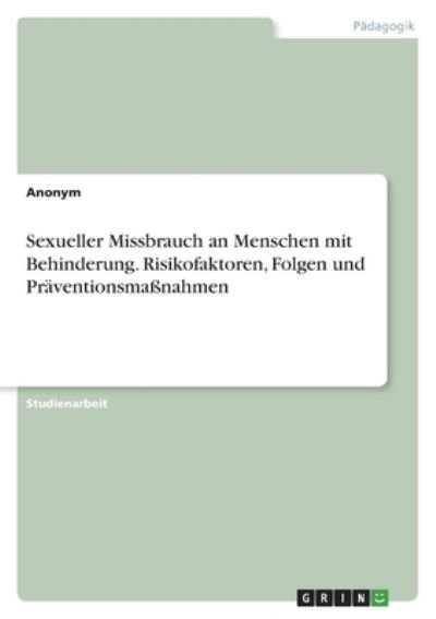 Cover for Anonym · Sexueller Missbrauch an Menschen mit Behinderung. Risikofaktoren, Folgen und Praventionsmassnahmen (Paperback Book) (2021)